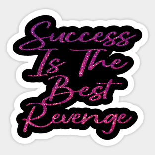 Success Is The Best Revenge Sticker